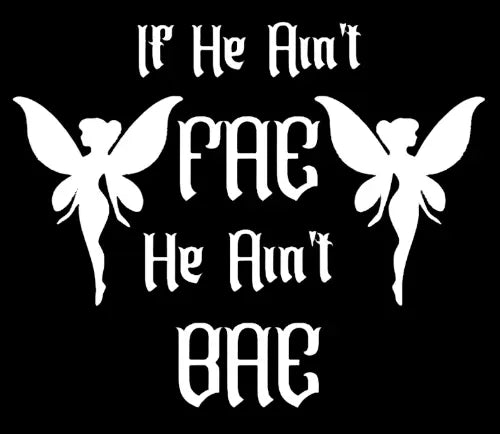 If He Ain't Fae He Ain't Bae Sticker - Literary Fantasy